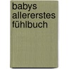Babys allererstes Fühlbuch by Fiona Watts