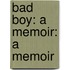 Bad Boy: A Memoir: A Memoir