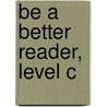 Be a Better Reader, Level C door Nila Banton Smith