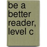 Be a Better Reader, Level C by Nila Banton Smith