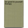 Be-Good-To-Yourself Therapy door Cherry Hartman