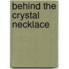 Behind the Crystal Necklace door Ms Raychelle L. Eddings