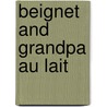 Beignet and Grandpa Au Lait by Mrs Claudia Hoag McGarry