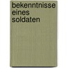 Bekenntnisse Eines Soldaten door Emerich Von Babarczy