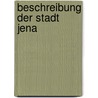 Beschreibung Der Stadt Jena door Johann Ernst Basilius Wiedeburg