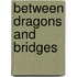 Between Dragons and Bridges