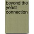 Beyond the Yeast Connection