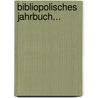 Bibliopolisches Jahrbuch... door Onbekend
