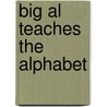 Big Al Teaches the Alphabet by Sherri Graves Smith