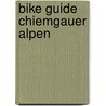 Bike Guide Chiemgauer Alpen door Matthias Rotter