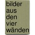 Bilder aus den vier Wänden