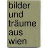 Bilder und Träume aus Wien door Adolf Glaßbrenner