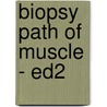 Biopsy Path of Muscle - Ed2 door Michael Swash