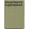 Blauschwarzer Kugelhalsbock by Jesse Russell