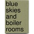 Blue Skies and Boiler Rooms