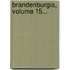Brandenburgia, Volume 15...