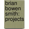 Brian Bowen Smith: Projects by Brian Bowen Smith