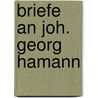 Briefe an Joh. Georg Hamann door Gottfried Herder Johann