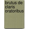 Brutus de claris oratoribus door Marcus T. Cicero