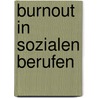 Burnout in sozialen Berufen door Karin E. Sauer