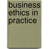 Business Ethics in Practice door Simon J. Robinson