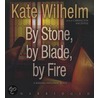 By Stone, by Blade, by Fire door Kate Wilhelm