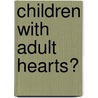 Children With Adult Hearts? by Watch Ruparanganda