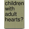 Children With Adult Hearts? door Watch Ruparanganda