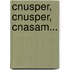 Cnusper, Cnusper, Cnasam...