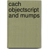 Cach Objectscript and Mumps door Paul Mike Kadow