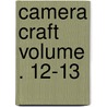 Camera Craft Volume . 12-13 door Photographers' California