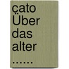 Cato Über Das Alter ...... by Marcus Tullius Cicero