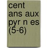 Cent Ans Aux Pyr N Es (5-6) door Henri B. Raldi