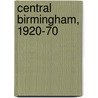Central Birmingham, 1920-70 by Keith Turner