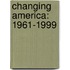 Changing America: 1961-1999