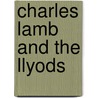 Charles Lamb and the Llyods by Edward Verrall Lucas