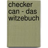 Checker Can - Das Witzebuch door Checker Can