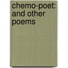 Chemo-Poet: And Other Poems door Helene Davis