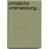 Christliche Unterweisung... by Elie Bertrand