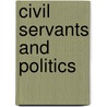 Civil Servants and Politics door Christine Neuhold