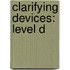 Clarifying Devices: Level D