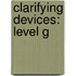 Clarifying Devices: Level G