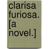 Clarisa Furiosa. [A Novel.] by William Edward Norris