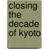 Closing the Decade of Kyoto