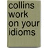 Collins Work on Your Idioms