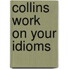 Collins Work on Your Idioms door Sandra Anderson