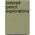 Colored Pencil Explorations