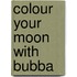 Colour Your Moon With Bubba