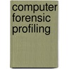 Computer Forensic Profiling by Andrew Marrington