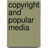 Copyright and Popular Media door Trajce Cvetkovski